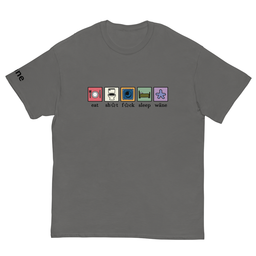 wäne "eat,sh*t,f*ck,sleep, wäne" tee