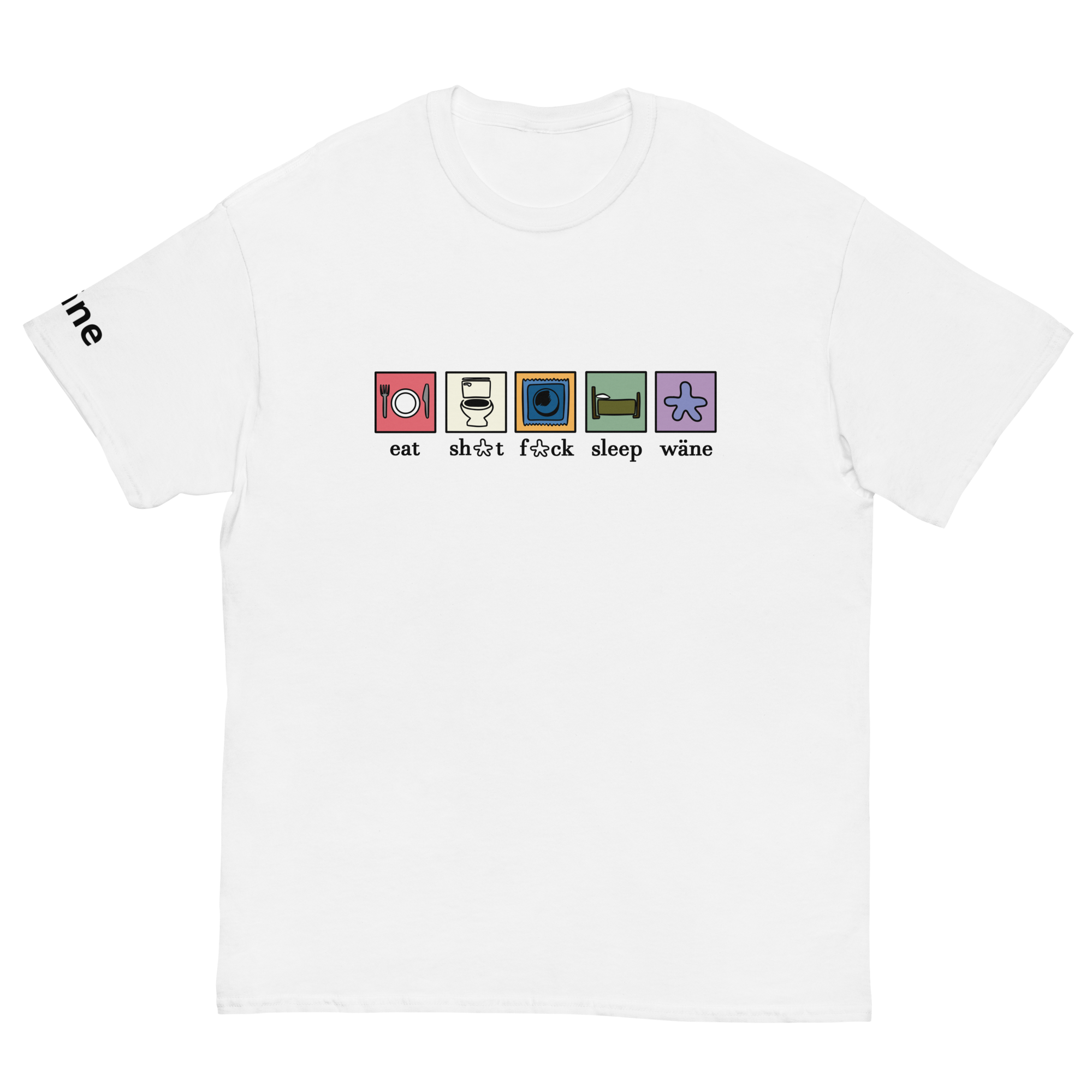 wäne "eat,sh*t,f*ck,sleep, wäne" tee