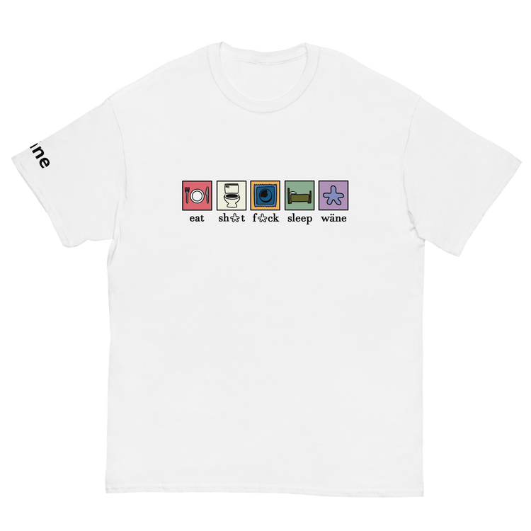 wäne "eat,sh*t,f*ck,sleep, wäne" tee